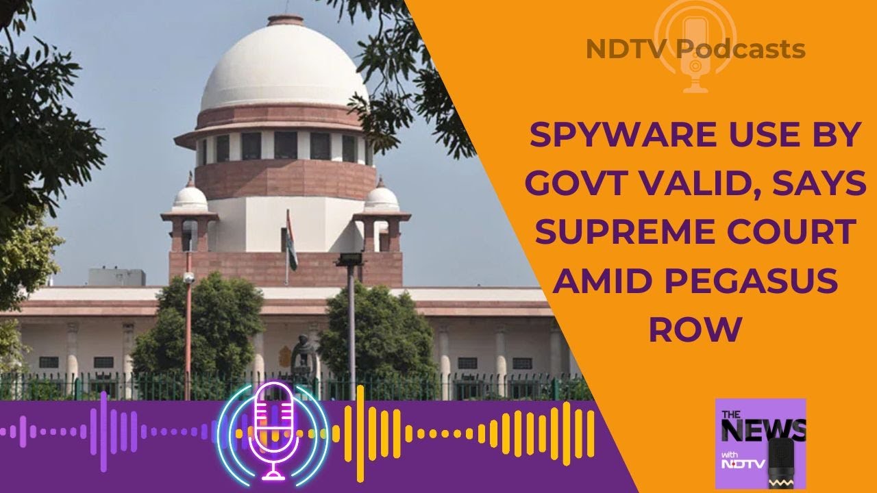 Pegasus Spyware | Pegasus Case: SC Backs Use of Spyware for National Security