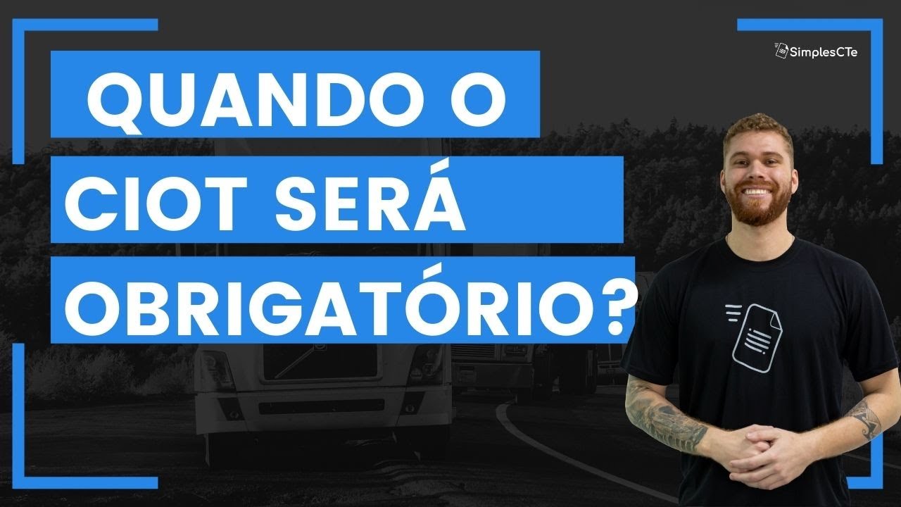 Quando o CIOT ser&aacute; obrigat&oacute;rio?