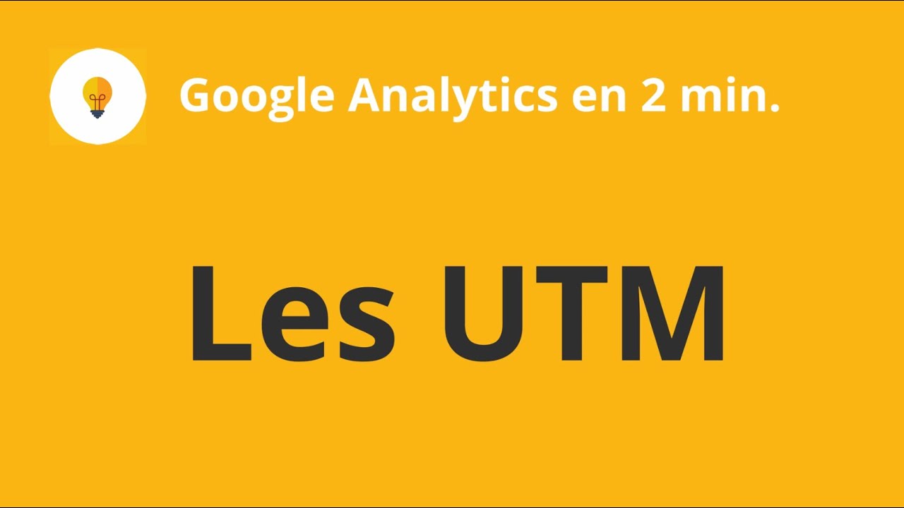 Les UTM - Google Analytics en 2 minutes