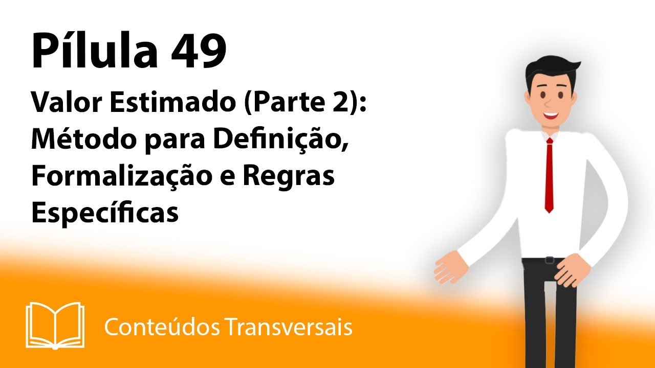Pílula 49 – Valor Estimado (Parte 2): Método para Definição, Formalização e Regras Específicas