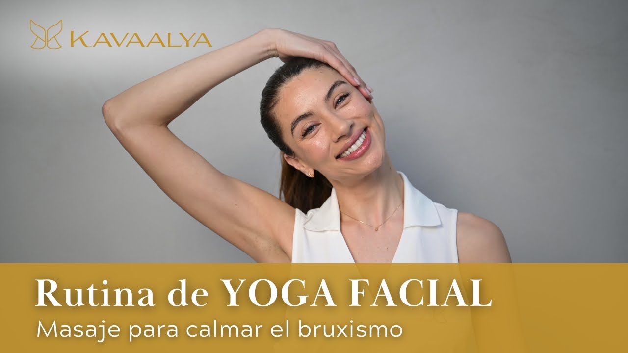 YOGA FACIAL para aliviar el BRUXISMO y relajar la cabeza, el cuello y los hombros | Kavaalya