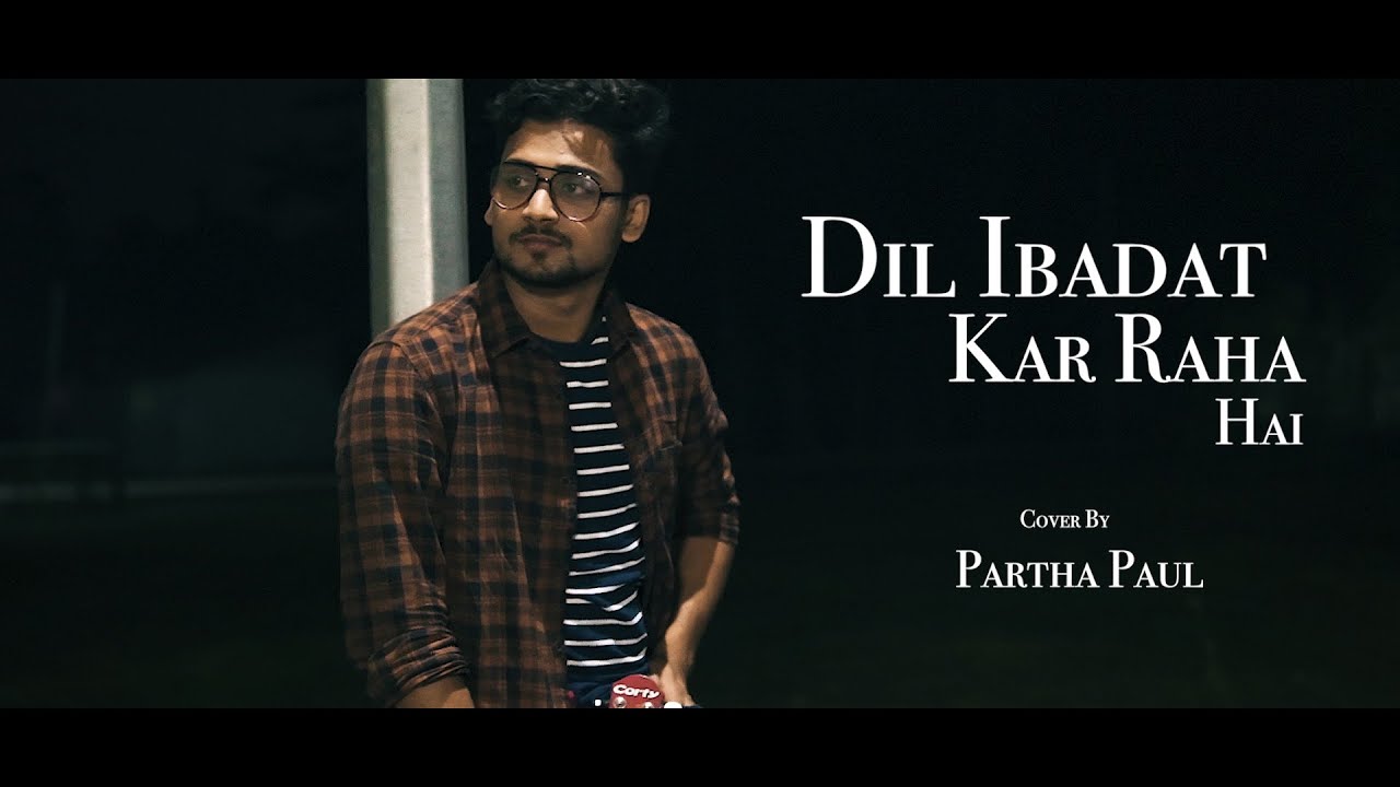 Dil Ibaadat I Unplugged cover I Partha Paul I Tum mile l k.k l Emraan hashmi l
