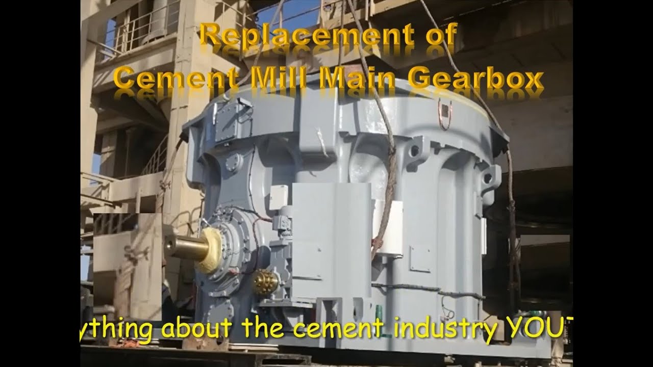 Steps Replacement of Vertical Cement Mill Main Gearbox