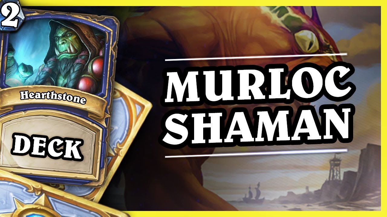 MURLOC SHAMAN 2/2 - HEARTHSTONE DECKS STANDARD 2016