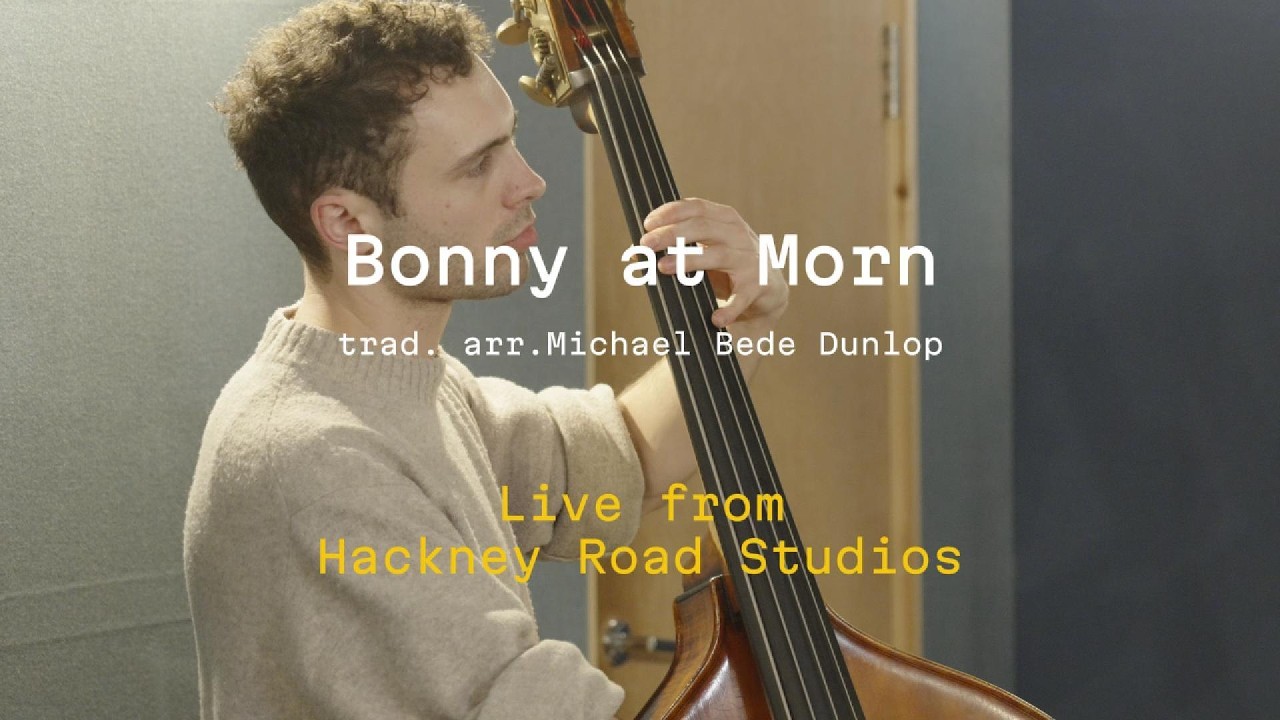 Bonny at Morn (Live at Hackney Road Studios)