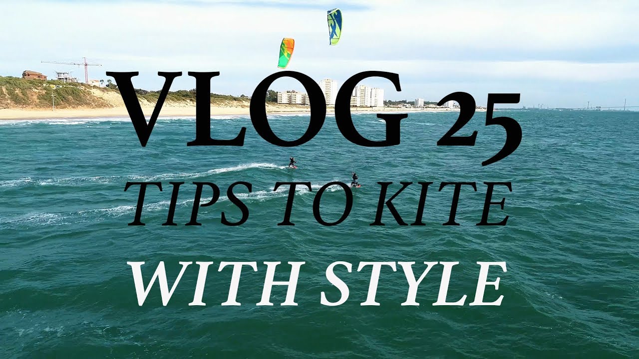 VLOG 25 - TIPS TO KITE WITH STYLE - Antoine Auriol - 4K - SUBTITLES SPA - FRA - ENG