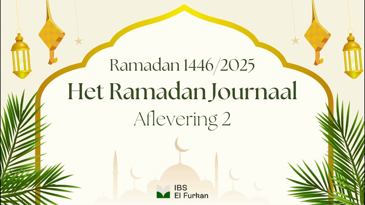 Het Ramadan Journaal - Aflevering 2 - El Furkan