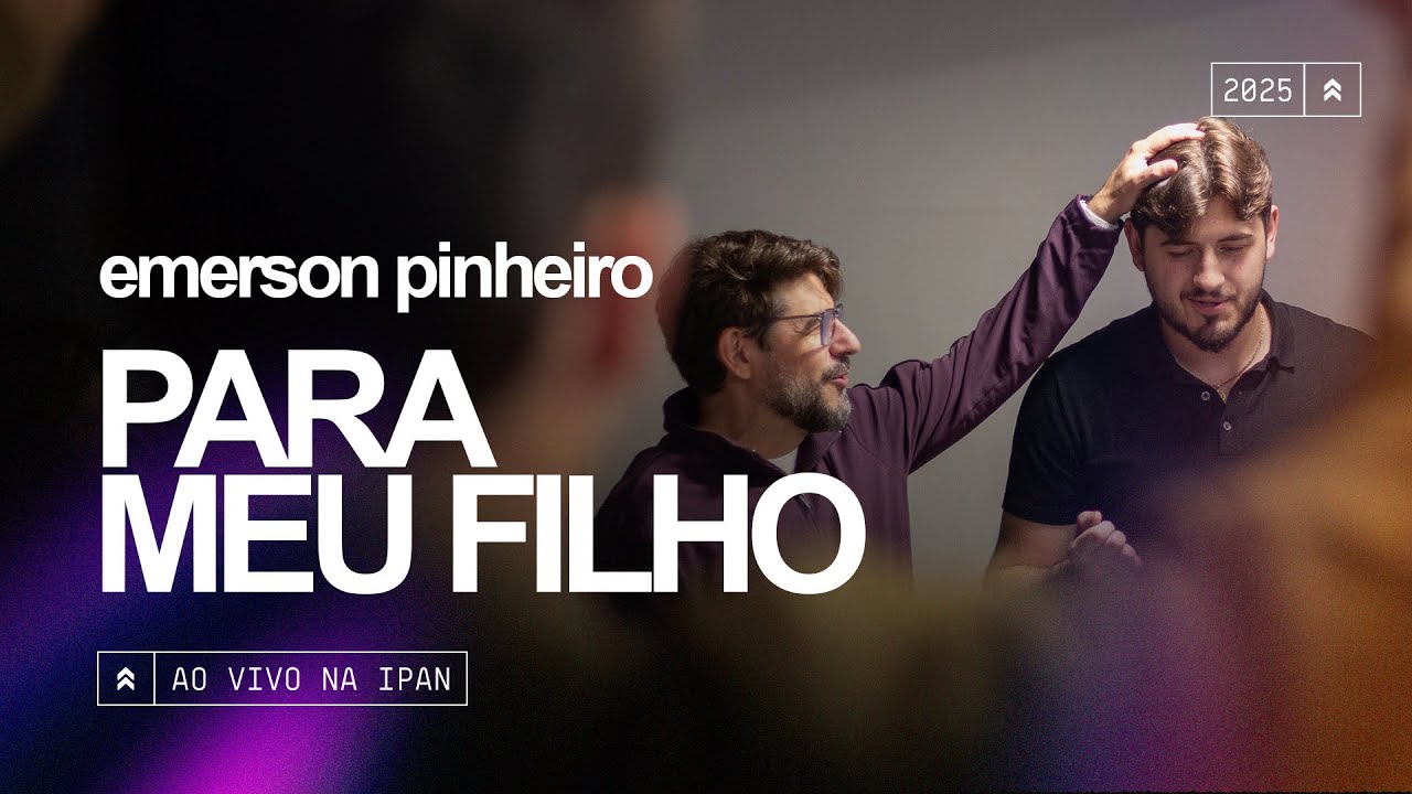 Emerson Pinheiro - Para Meu Filho | Ao Vivo na IPAN