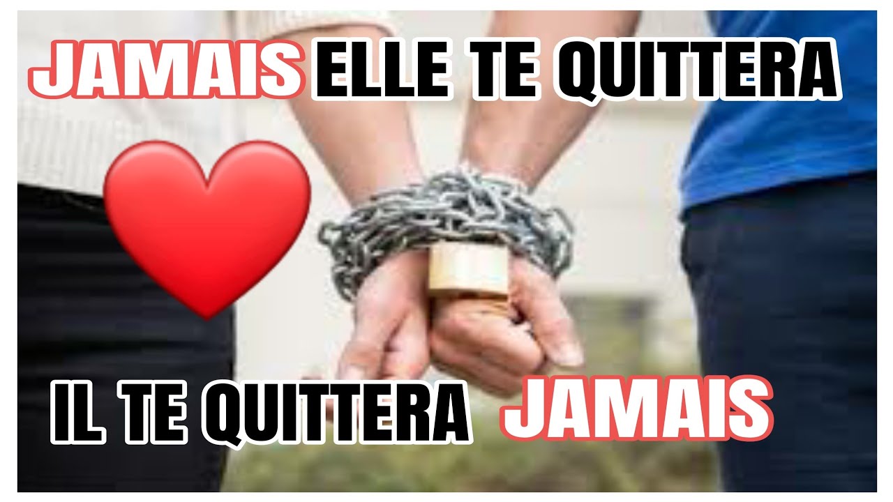 FAITES ÇA ET ELLE TE QUITTERA JAMAIS