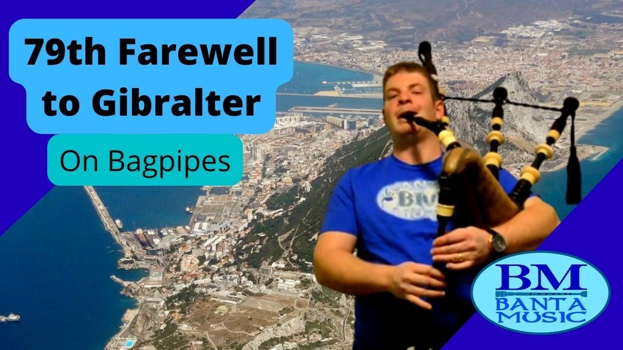79th Farewell to Gibralter on Bagpipes