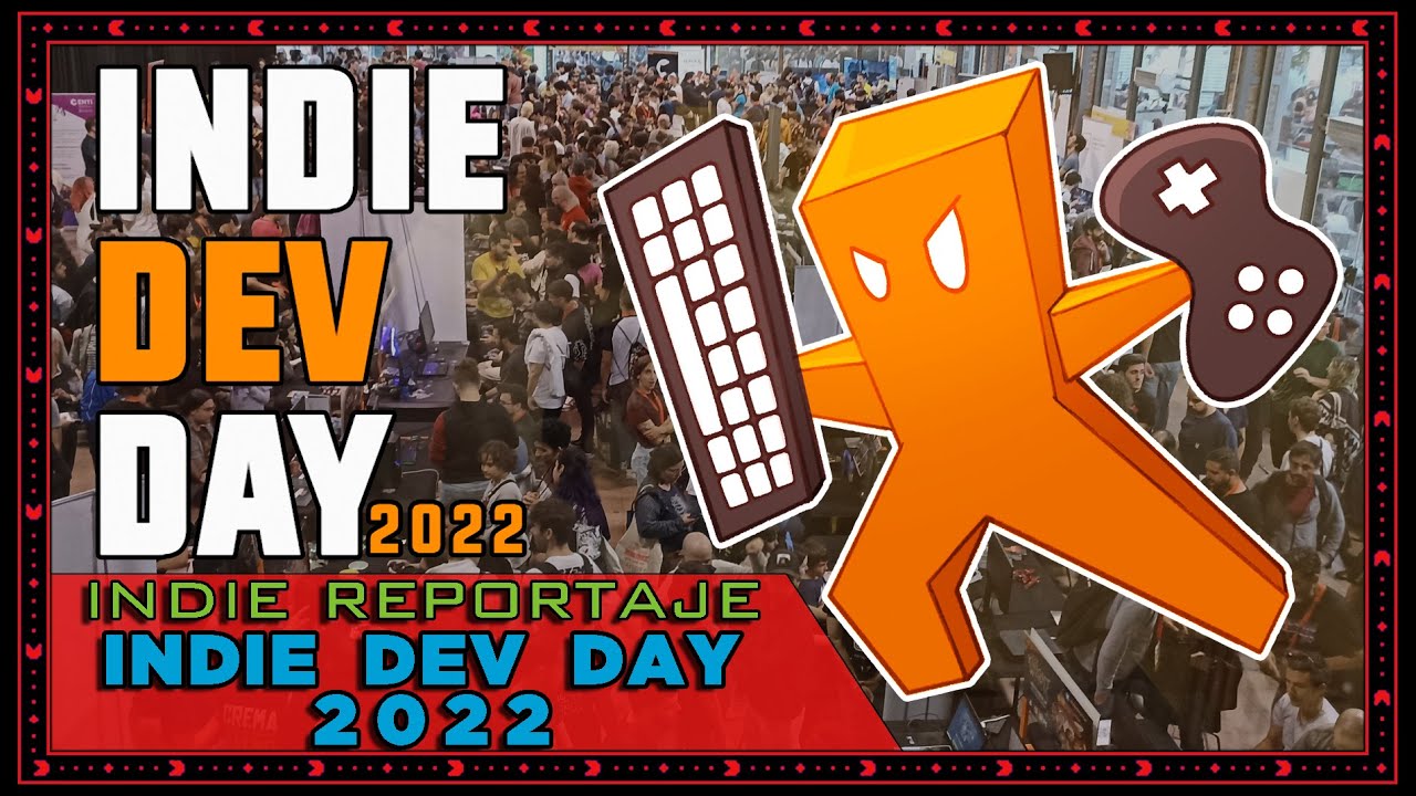 INDIE DEV DAY 2022 - Indie reportaje [El mayor evento de videojuegos indies de España]