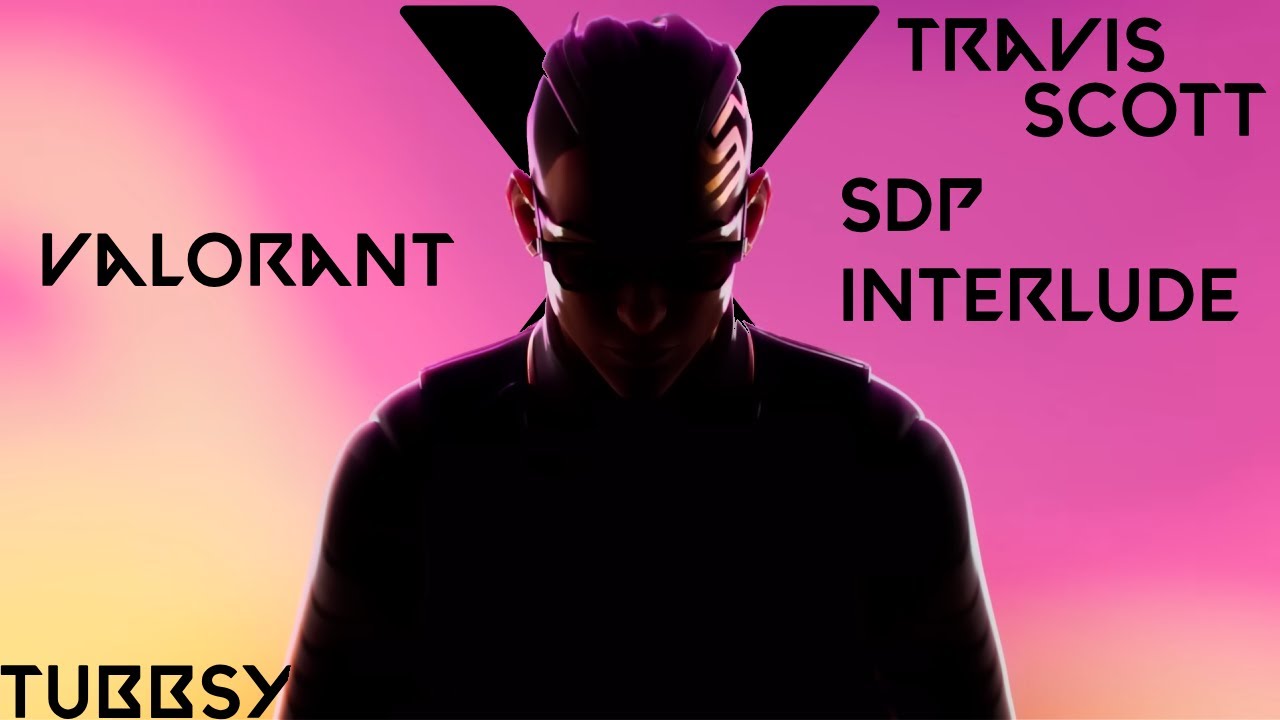 valorant x sdp interlude (travis scott)
