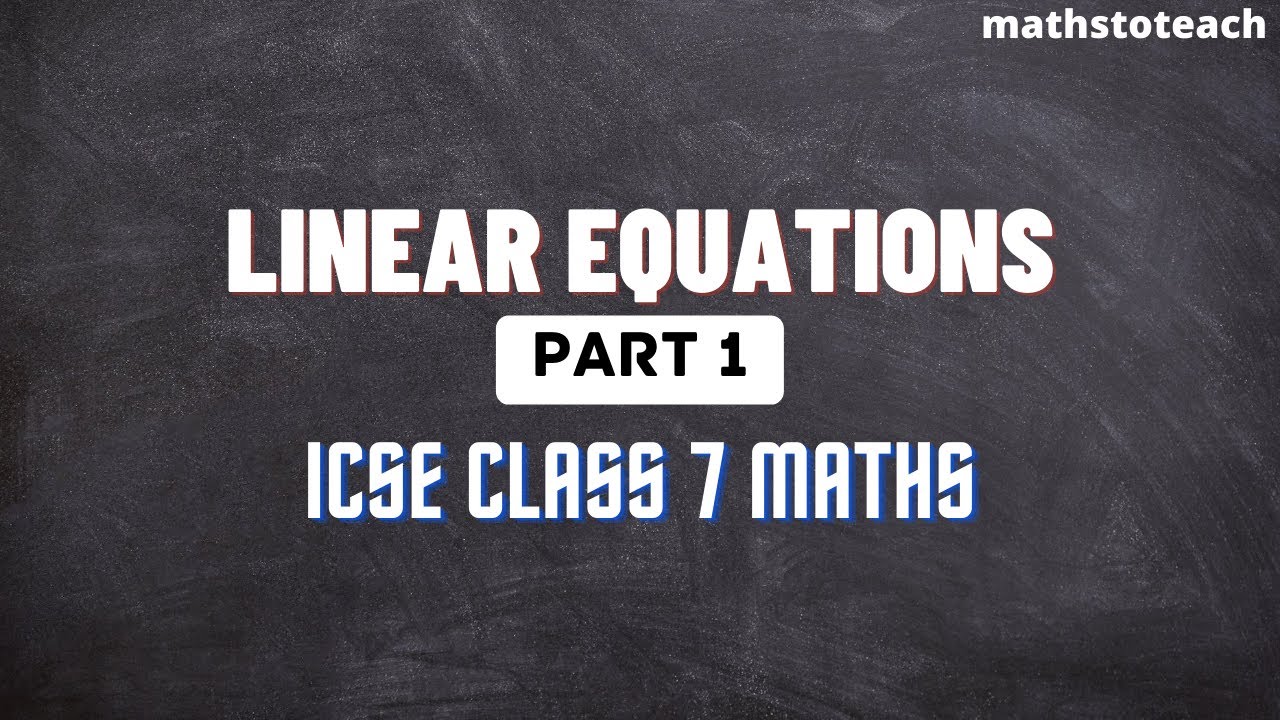Linear Equations | Part 1 | ICSE Class 7 Maths