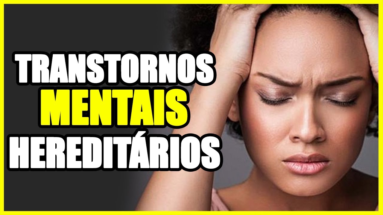 5 transtornos mentais hereditários