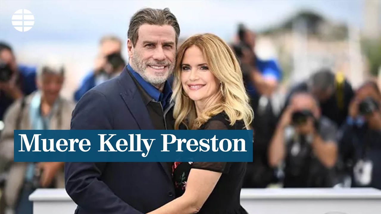 Muere la actriz Kelly Preston, mujer de John Travolta, a los 57 a&ntilde;os