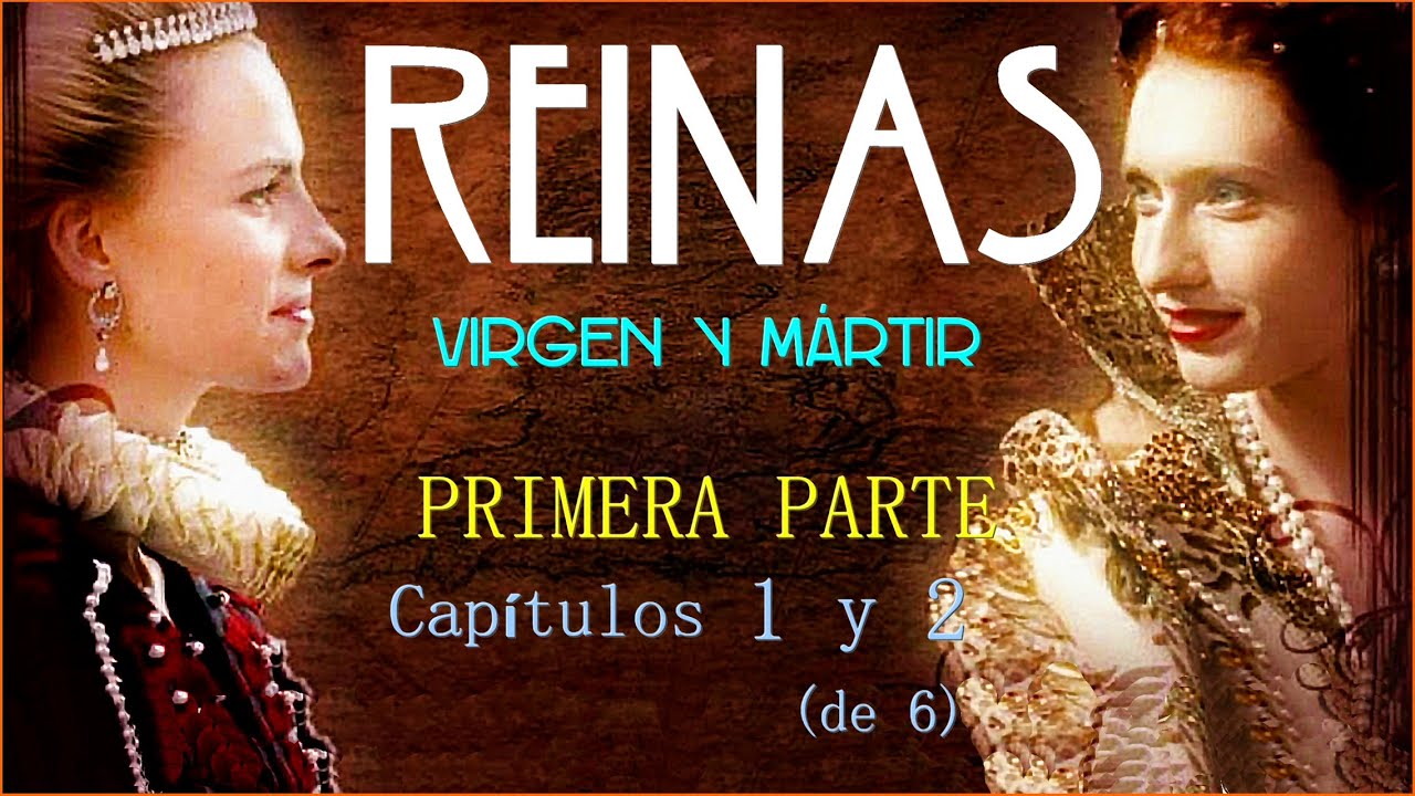 Reinas. Virgen y M&aacute;rtir - Series hist&oacute;ricas, TVE - PRIMERA parte (de 3)