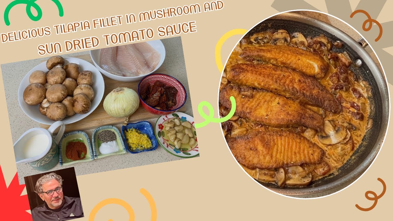 Mouthwatering Tilapia Fillet in Mushroom, Sun-Dried Tomato and lemon zest Sauce