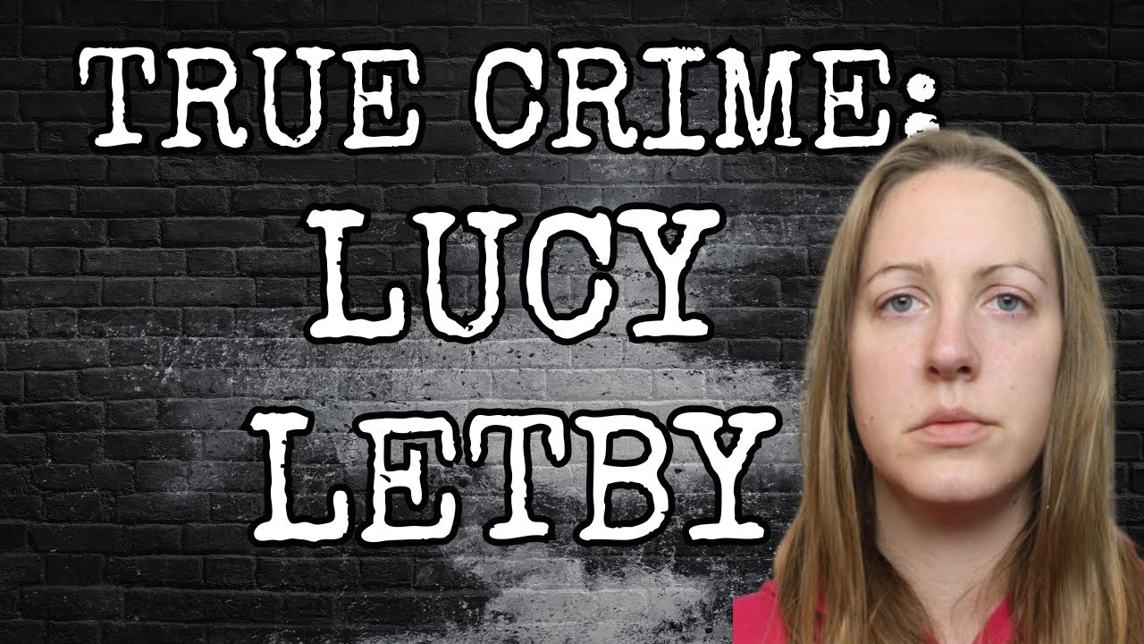 TRUE CRIME:  LUCY LETBY