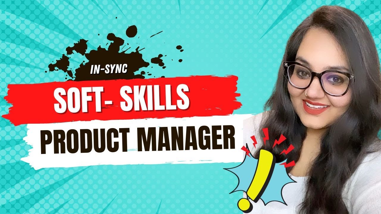 Top 6 Soft Skills for a Product Manager I Product Management