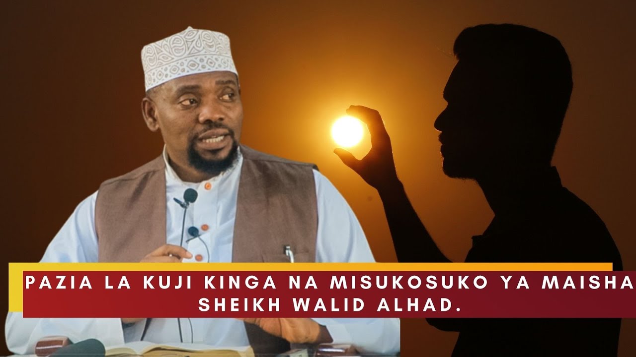 PAZIA LA KUJIKINGA NA MISUKOSUKO YA MAISHA - SHEIKH WALID ALHAD