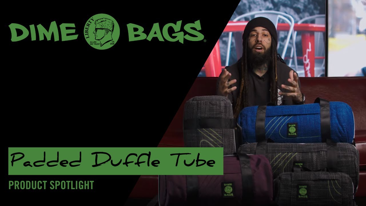 Dime Bags Spotlight: The Padded Duffle Tube