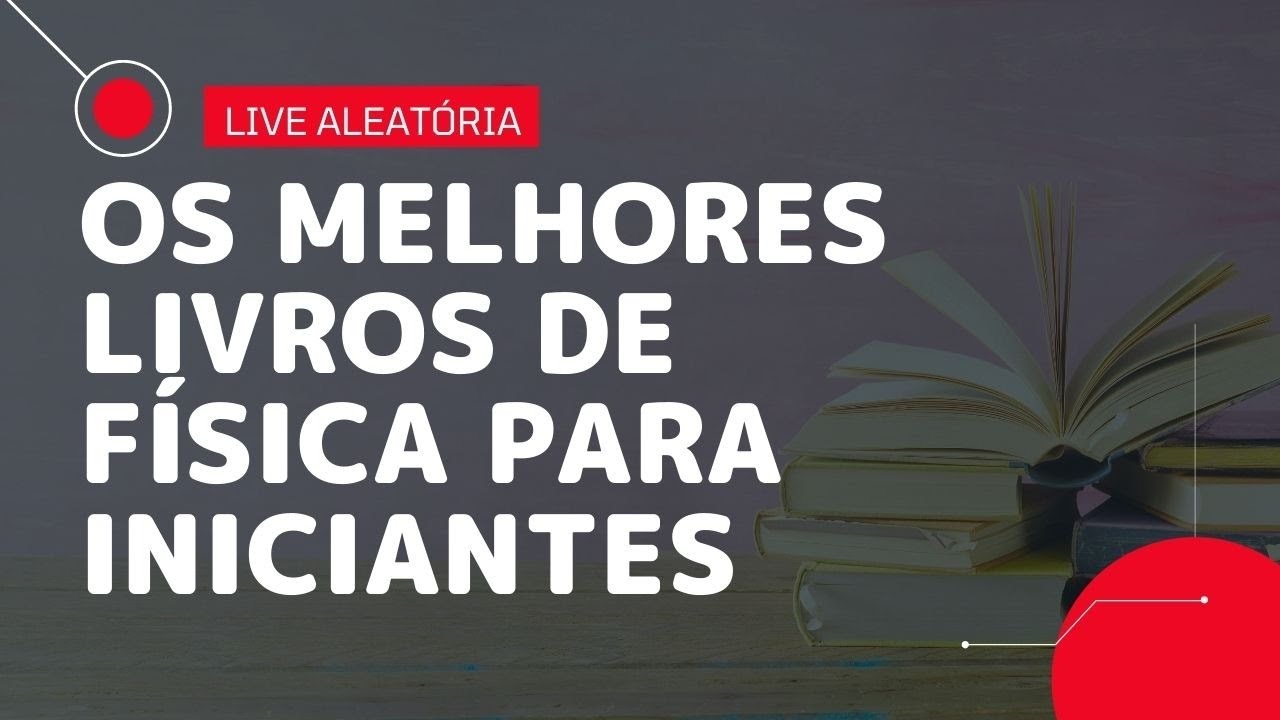 [LIVE ALEATÓRIA] OS MELHORES LIVROS PARA ESTUDAR FÍSICA DO ZERO