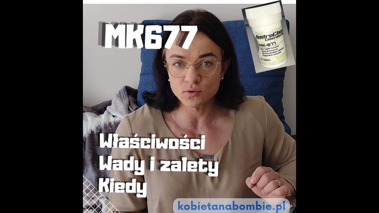 Mk677, działanie, właściwości, efekty