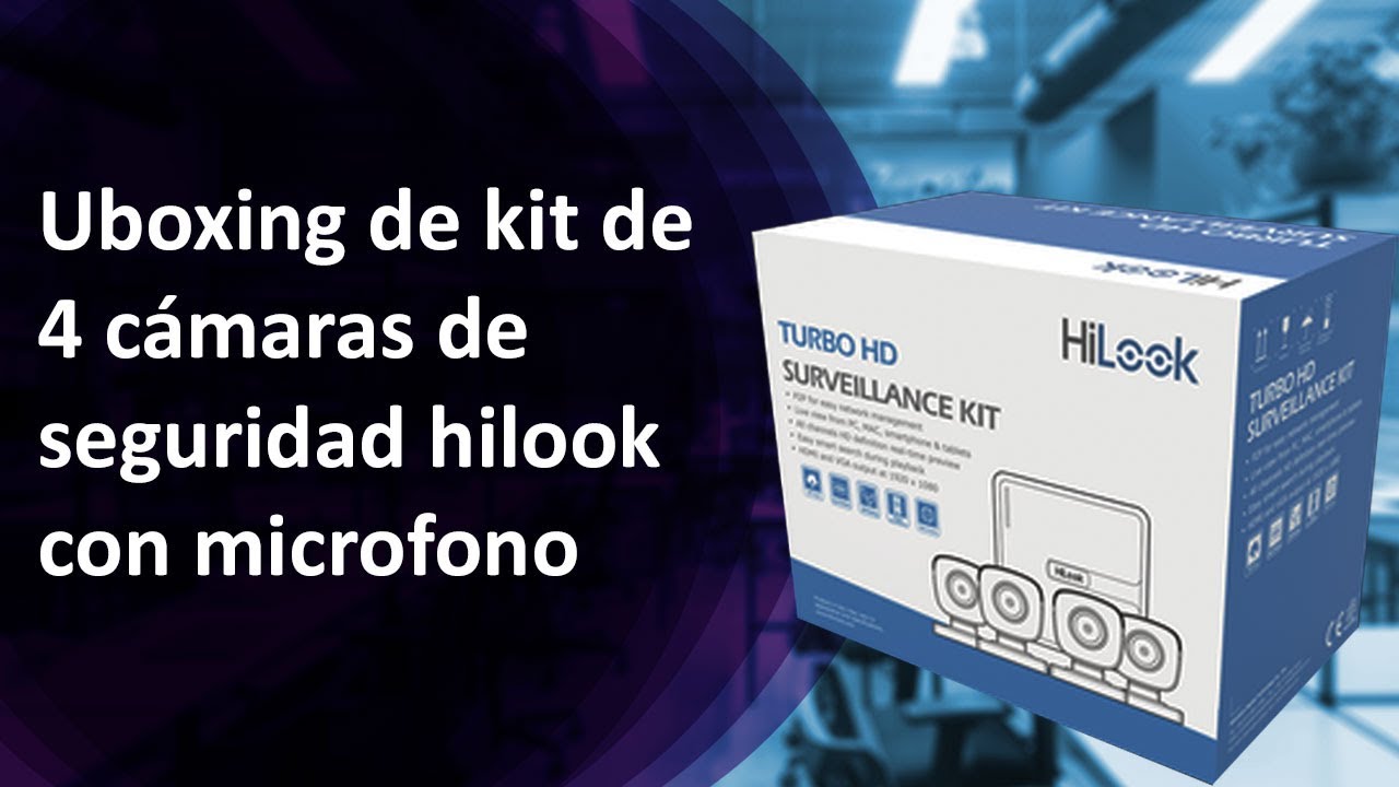 Unboxing de kit de 4 c&aacute;maras de seguridad hilook con micr&oacute;fono integrado