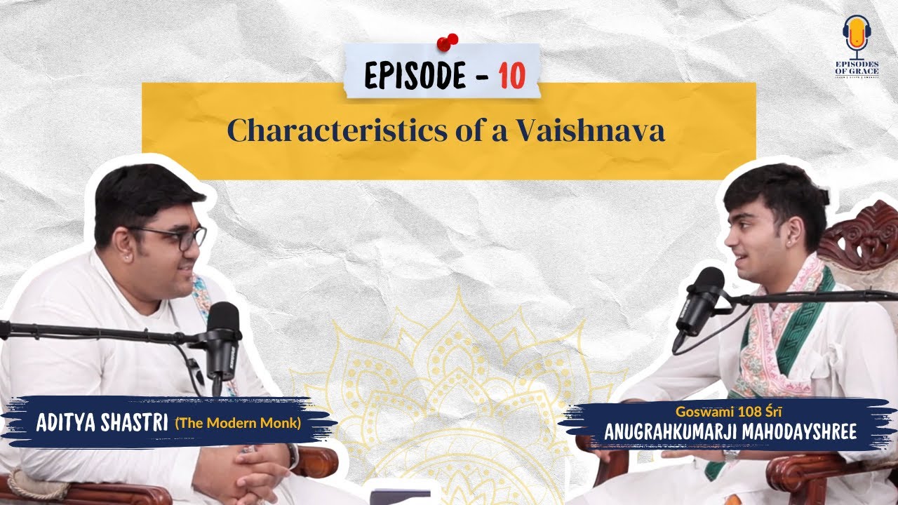Qualities of a Vaishnava | Embodying Devotion | A Spiritual Guide | Episodes of Grace Podcast