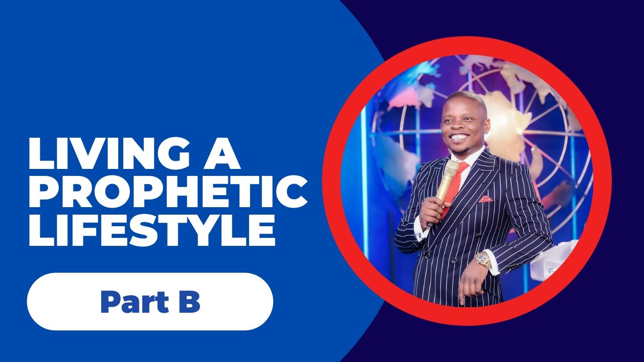 LIVING A PROPHETIC LIFESTYLE PART B