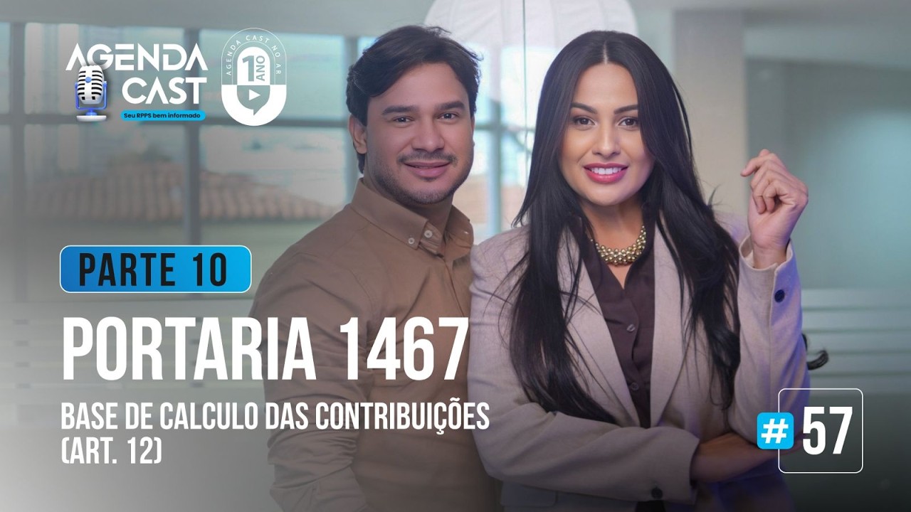 AGENDA CAST - EP#57 - PORTARIA 1467/22 - Base de Calculo das Contribuições (Art.12) - PARTE 10