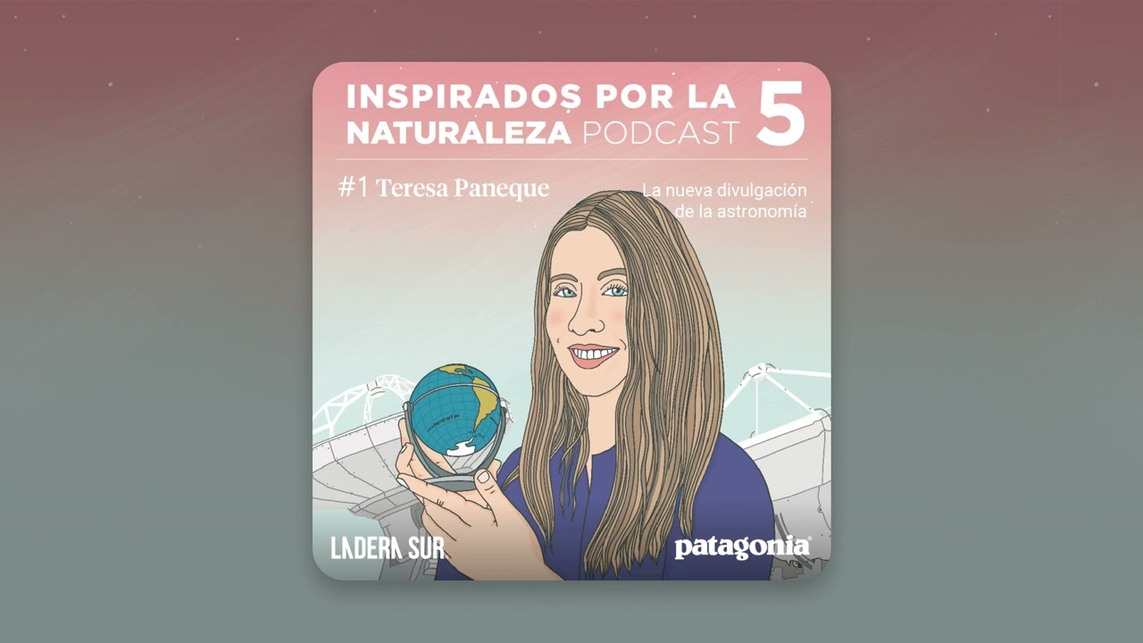 #01 Teresa Paneque: La nueva divulgación de la astronomía - Podcast Inspirados por la Naturaleza T05