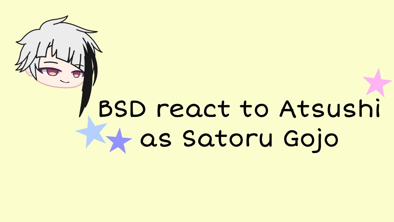 BSD react to Atsushi as Satoru Gojo 1/2