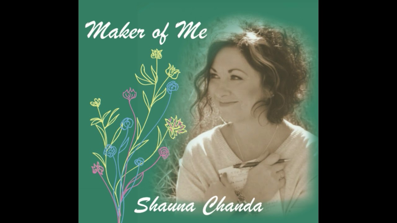 Maker of Me - Shauna Chanda