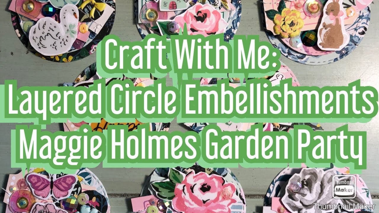 Craft With Me: Making Layered Circle Embellishments Using Maggie Holmes Garden Party Collection