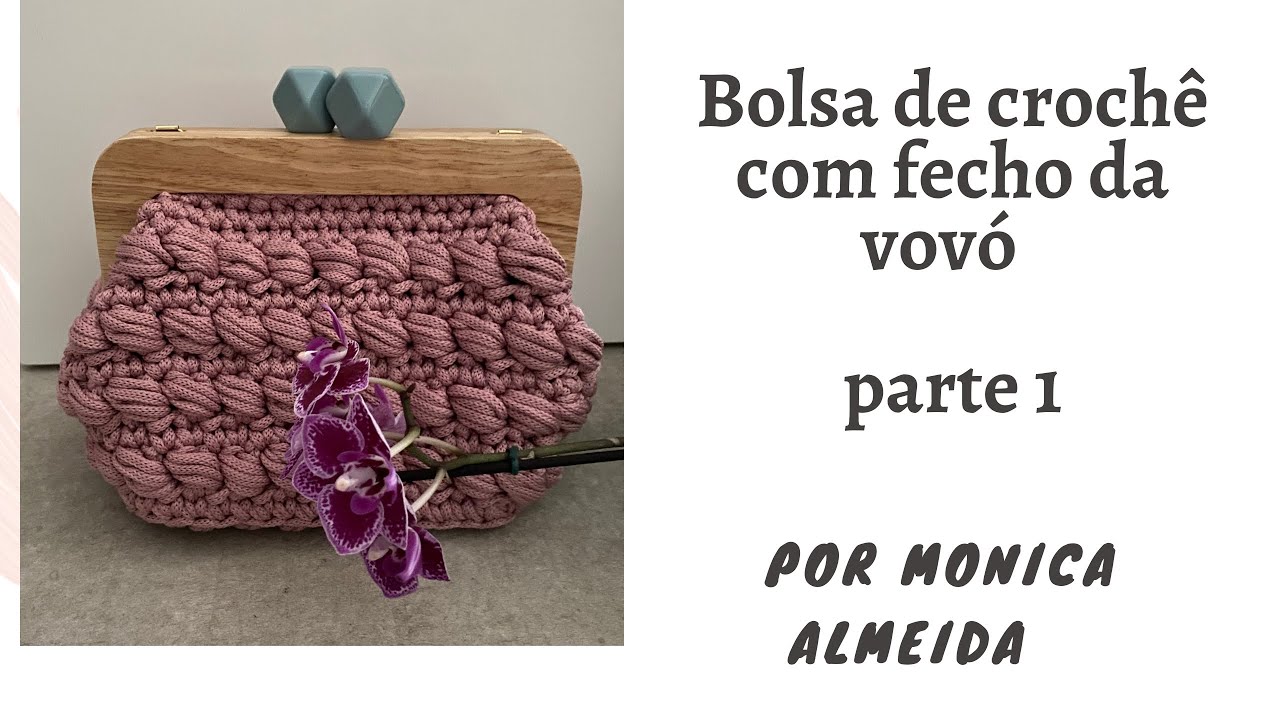 Bolsa de crochê com fio de poliéster e fecho da vovó em madeira.Parte 1