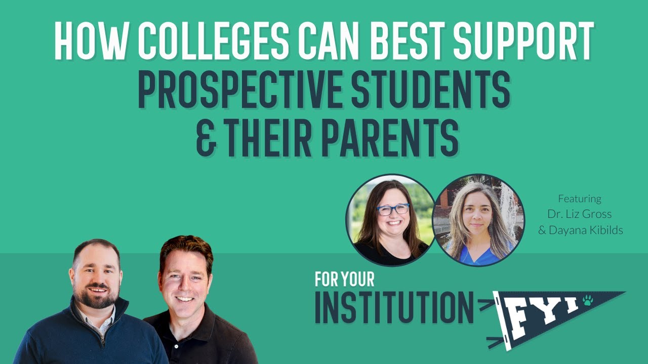 How Colleges Can Best Support Prospective Students & Their Parents  FYI