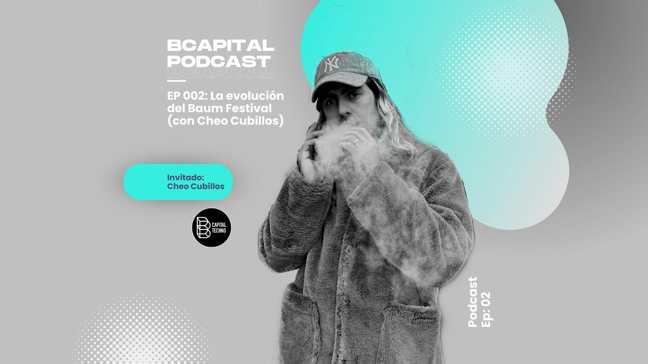 EP 002 | Cheo Cubillos: Baum Festival, ¿festival de música electrónica más grande de Latinoamérica?