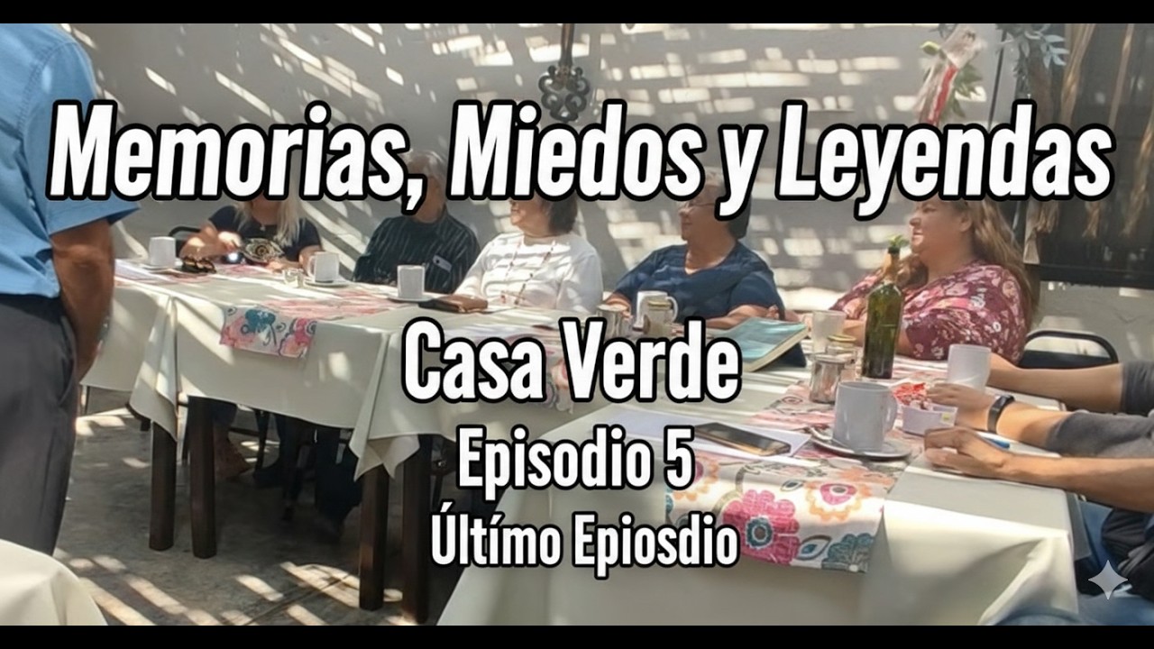 Episodio 5.- Memorias, Miedos y Leyendas | Declive de la casa verde.