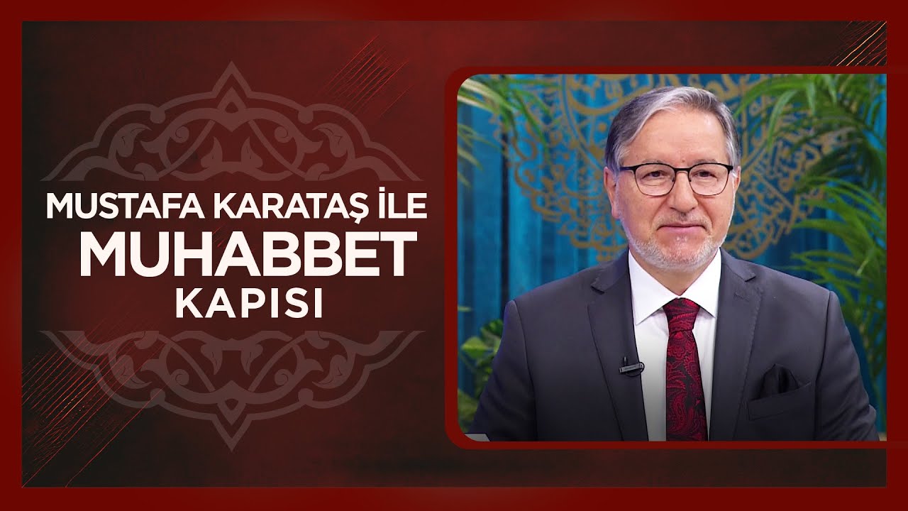 Prof. Dr. Mustafa Karataş ile Muhabbet Kapısı | 17 Nisan 2025