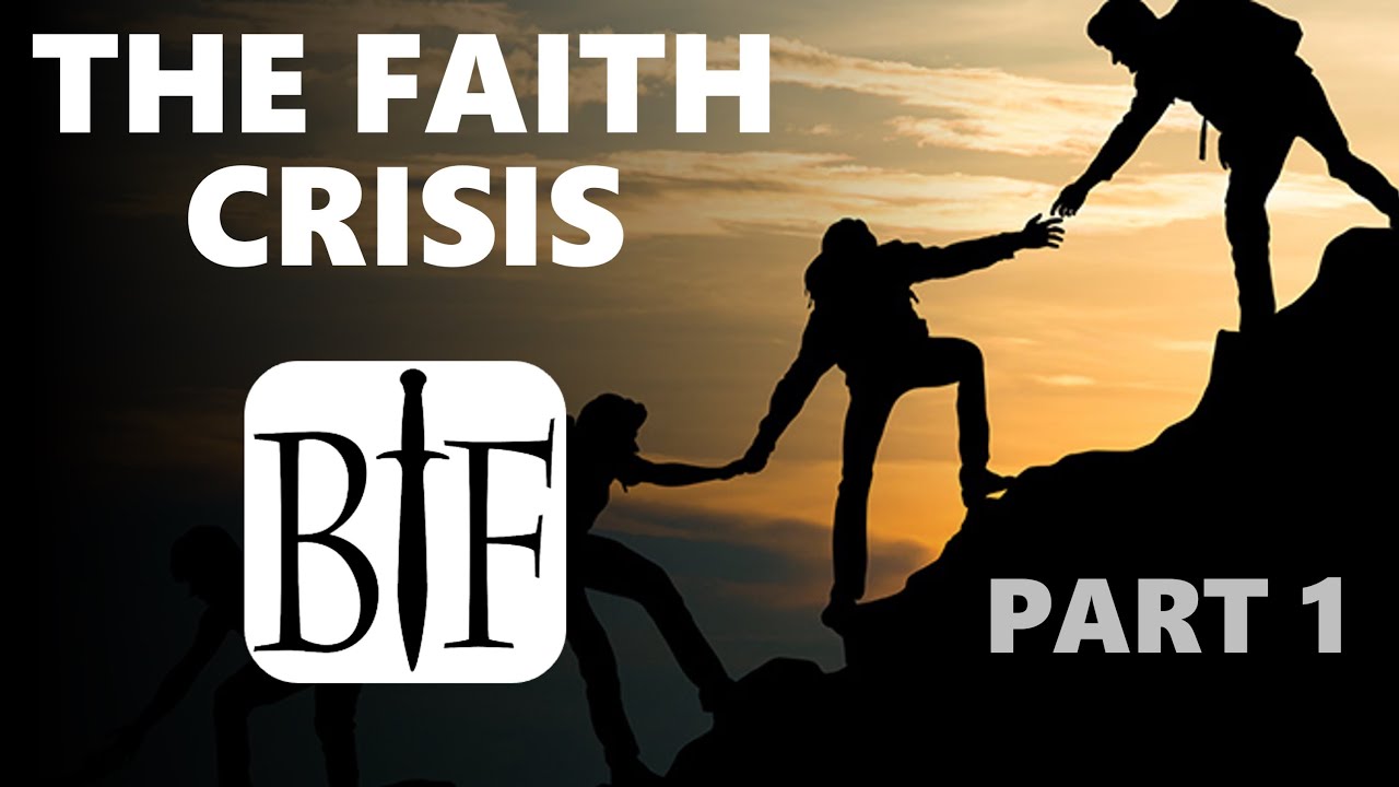 The Faith Crisis | Part 1