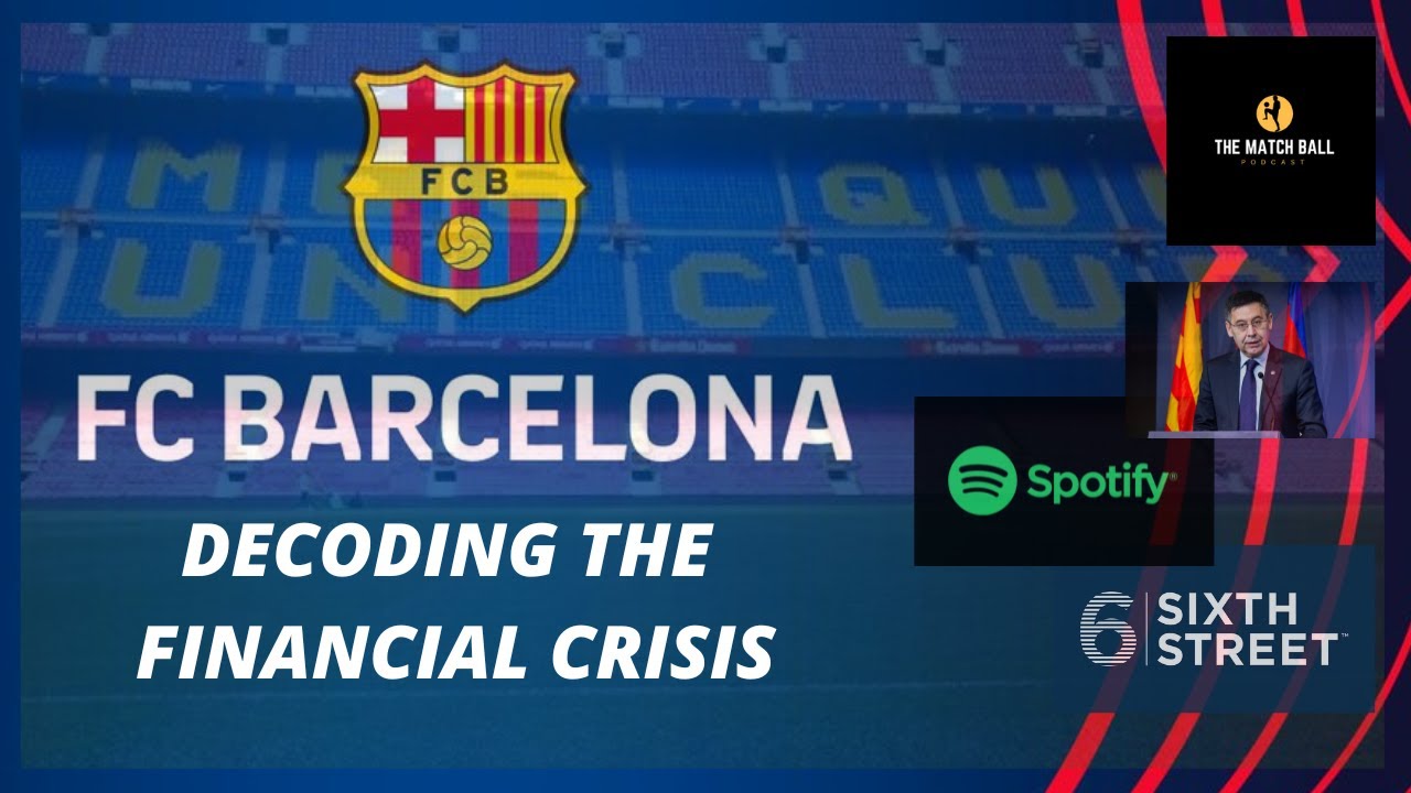 Talking FC Barcelona And Decoding Their Complicated Financial Crisis