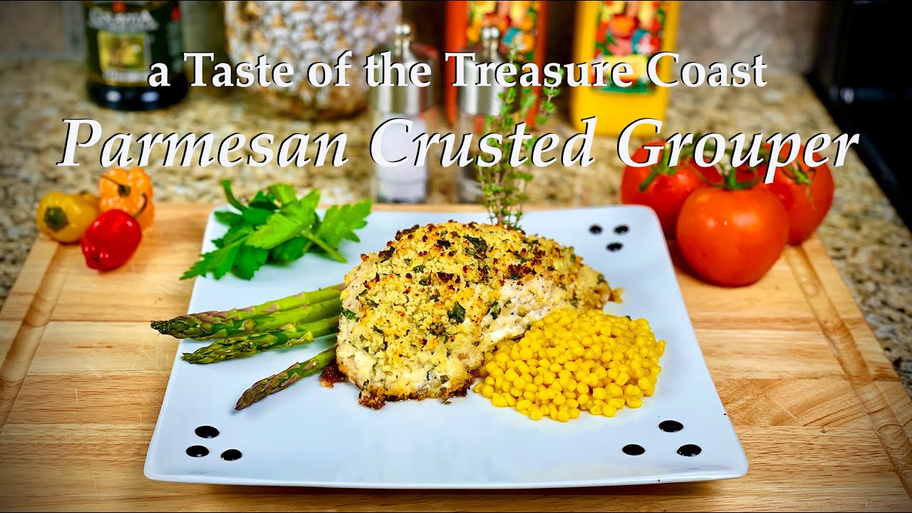 a Taste of the Treasure Coast    Parmesan Crusted Grouper