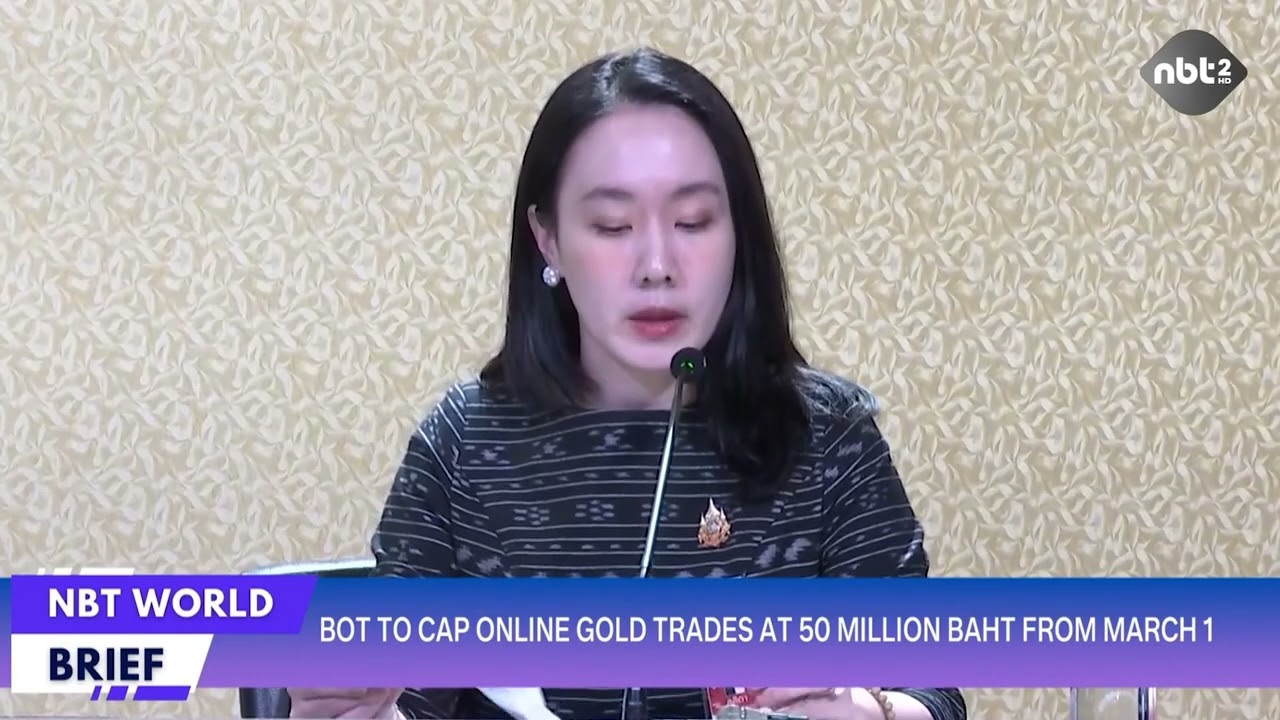 BOT TO CAP ONLINE GOLD TRADES AT 50 MILLION BAHT FROM MARCH 1