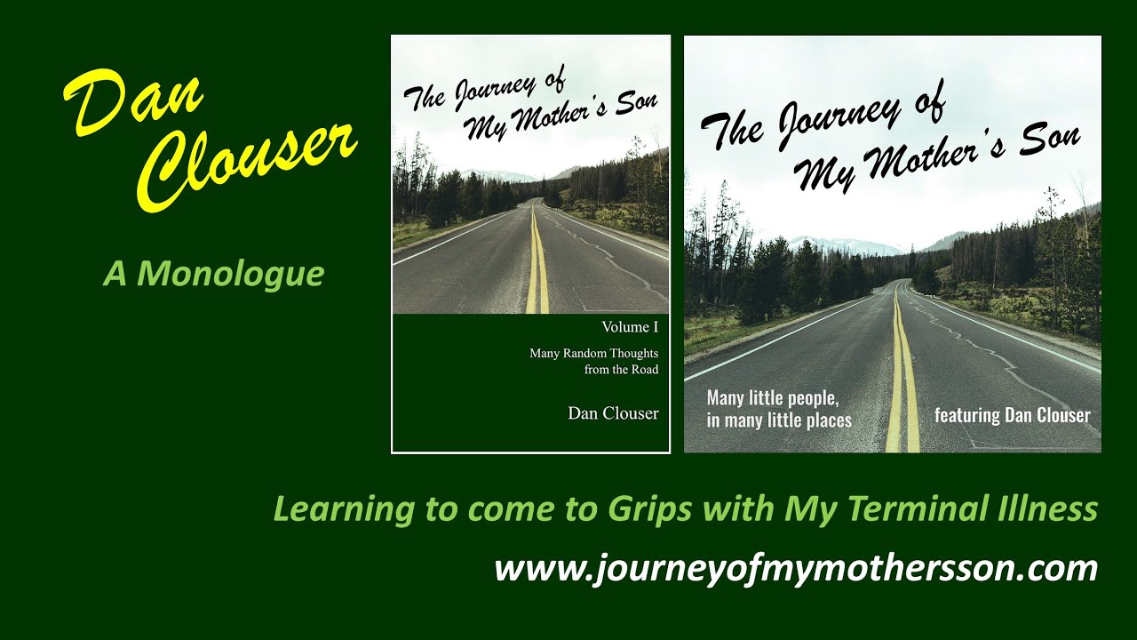 Dan Clouser &ndash; Learning to come to Grips with My Terminal Illness - A Monologue