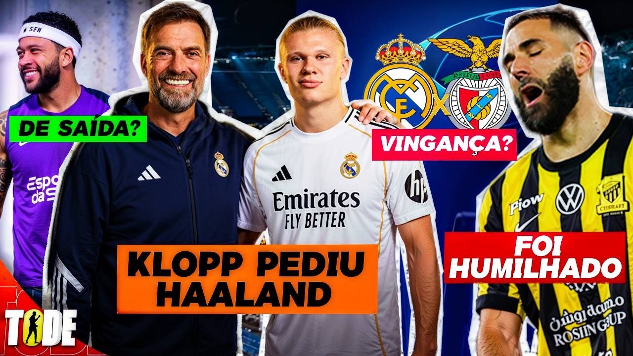KLOPP PEDE HAALAND AO REAL 🚨 | BENZEMA HUMILHADO | CHAMPIONS DEFINIDA | DEPAY DE SAÍDA