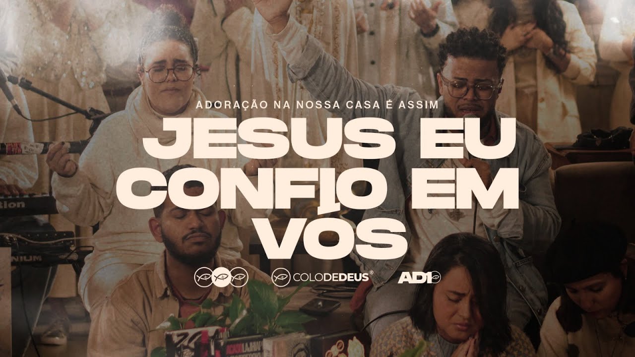 JESUS EU CONFIO EM V&Oacute;S (AO VIVO) &mdash; AD10 // COLO DE DEUS