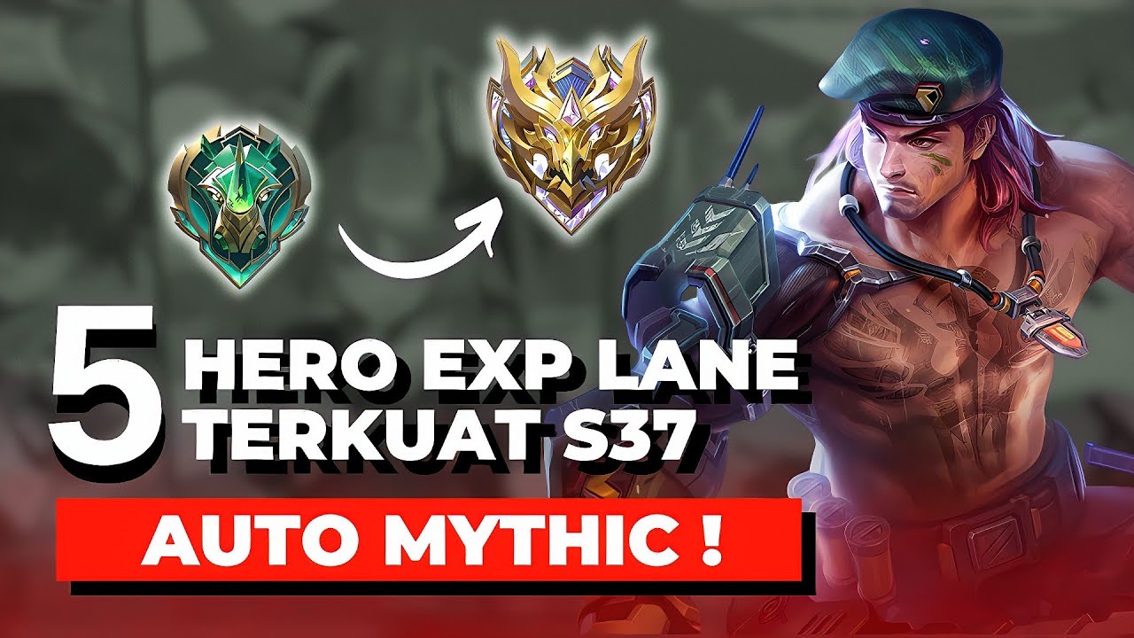 Auto WIN! Ini 5 Hero EXP Lane Terkuat di Season 37! | MLBB