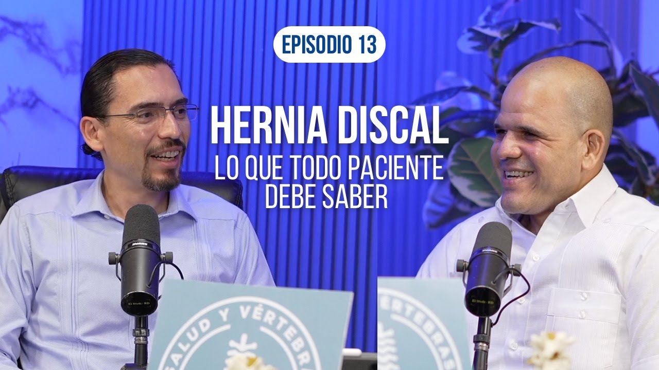 Ep. #13 Hernia Discal: lo que todo paciente debe saber