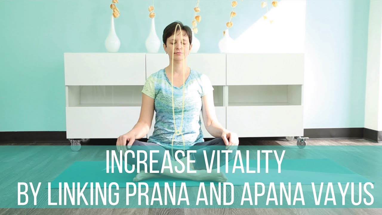 Increase vitality by linking Prana and Apana Vayus